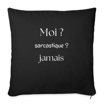 Moi ? Sarcastique ? Jamais. - Housse de coussin décorative 45 x 45 cm - noir - Devant