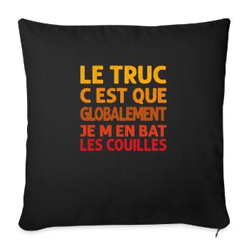humour le truc c'est que je m'ent bat les couilles - Housse de coussin décorative 45 x 45 cm - noir - Devant