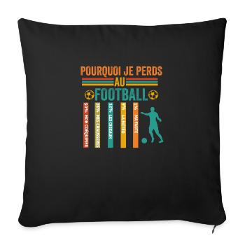 Football Pourquoi Je Perds Au Football - Housse de coussin décorative 45 x 45 cm - noir - Devant