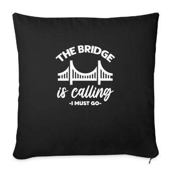 The Bridge Is Calling I Must Go Bridge Engineer - Sofa pillowcase 17,3'' x 17,3'' (45 x 45 cm) - black - Front