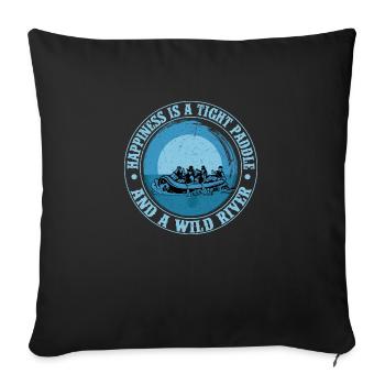 Happiness Is A Tight Paddle Rafting White Water - Sofa pillowcase 17,3'' x 17,3'' (45 x 45 cm) - black - Front