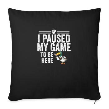 I Paused My Game To Be Here Drôles Cadeau Gamer - Housse de coussin décorative 45 x 45 cm - noir - Devant