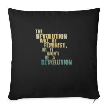The Revolution will be feminist, or will it not be - Sofa pillowcase 17,3'' x 17,3'' (45 x 45 cm) - black - Front