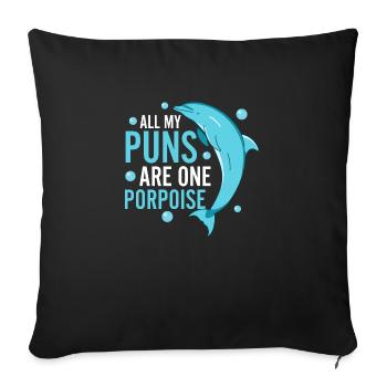 All My Puns Are One Porpoise Dolphin Marine Biolog - Sofa pillowcase 17,3'' x 17,3'' (45 x 45 cm) - black - Front