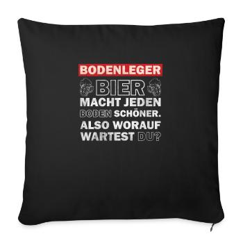 Bodenleger - Bier macht jeden Boden schöner - Sofakissenbezug 45 x 45 cm - Schwarz - Vorne