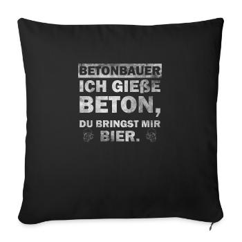 Betonbauer - ich gieße Beton, du bringst mir Bier - Sofakissenbezug 45 x 45 cm - Schwarz - Vorne