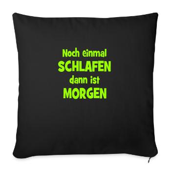 Noch einmal Schlafen dann ist Morgen - Sofakissenbezug 45 x 45 cm - Schwarz - Vorne