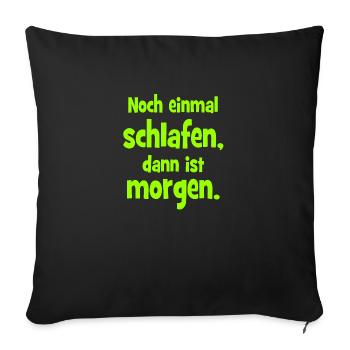 Noch einmal Schlafen dann ist Morgen - Sofakissenbezug 45 x 45 cm - Schwarz - Vorne