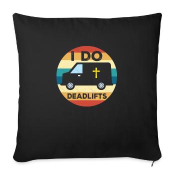 I Do Deadlifts Mortician Mortuary - Sofa pillowcase 17,3'' x 17,3'' (45 x 45 cm) - black - Front