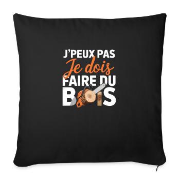 J'peux pas je dois Faire Du Bois - Housse de coussin décorative 45 x 45 cm - noir - Devant