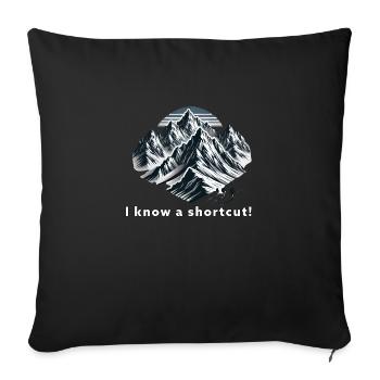 I know a shortcut! Mountains Hiking Extreme - Sofa pillowcase 17,3'' x 17,3'' (45 x 45 cm) - black - Front