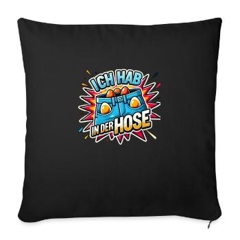 Spruch ich hab einer in der hose - Sofakissenbezug 45 x 45 cm - Schwarz - Vorne