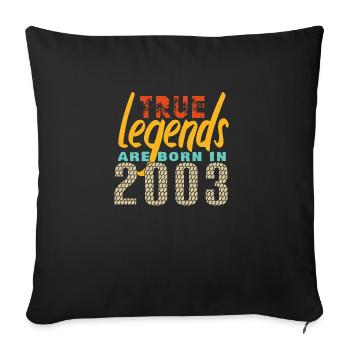 The True Legends were born in 2003. Year 2025. - Sofa pillowcase 17,3'' x 17,3'' (45 x 45 cm) - black - Front