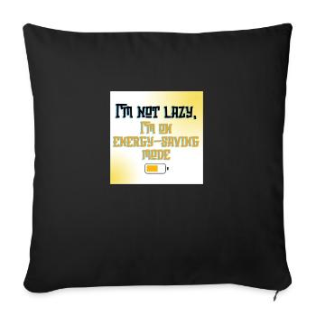 I’m Not Lazy, I’m on Energy-Saving Mode - Funny Qu - Sofa pillowcase 17,3'' x 17,3'' (45 x 45 cm) - black - Front