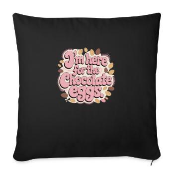 I'm Here For The Chocolate Eggs Lustig Ostern Eier - Sofa pillowcase 17,3'' x 17,3'' (45 x 45 cm) - black - Front
