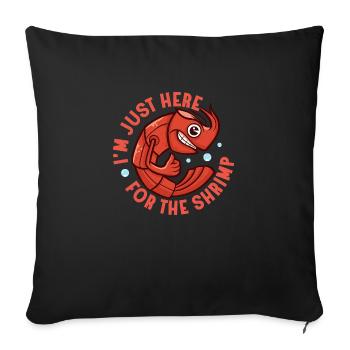 I'm Just Here For The Shrimp Shrimp Lover Seafood - Sofakissenbezug 45 x 45 cm - Schwarz - Vorne