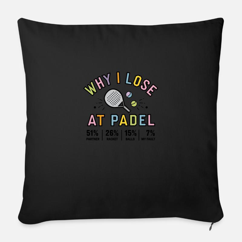 Why I lose at Padel 3 - Sofakissenbezug 45 x 45 cm - Schwarz
