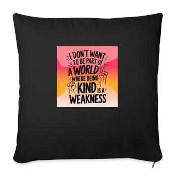 Being kind is no weakness - Sofakissenbezug 45 x 45 cm - Schwarz - Vorne