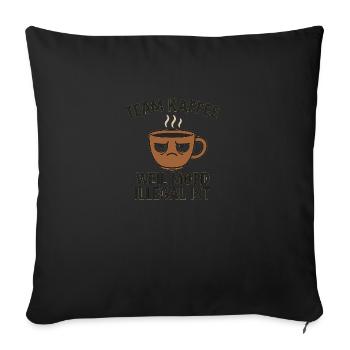 TEAM KAFFE-WEIL MORD ILLEGAL IST - Sofakissenbezug 45 x 45 cm - Schwarz - Vorne