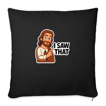 Jesus I Saw That – Funny Christian Meme Shirt - Sofa pillowcase 17,3'' x 17,3'' (45 x 45 cm) - black - Front