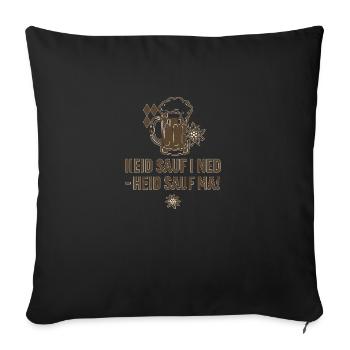 Heid sauf i ned - Sofakissenbezug 45 x 45 cm - Schwarz - Vorne