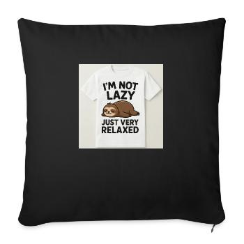 I’m Not Lazy – Just Very Relaxed - Sofakissenbezug 45 x 45 cm - Schwarz - Vorne