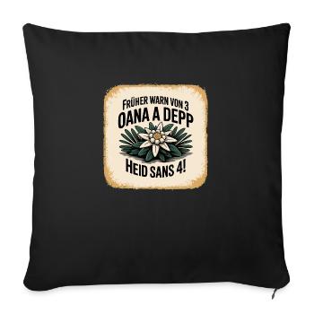 Frueher warn von 3 oana a Depp - Heid sans 4 - Sofakissenbezug 45 x 45 cm - Schwarz - Vorne