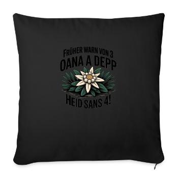 Frueher warn von 3 oana a depp - Heid sans 4! - Sofakissenbezug 45 x 45 cm - Schwarz - Vorne
