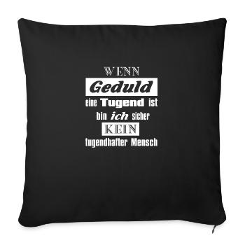 Geduld ist eine Tugend - Sofakissenbezug 45 x 45 cm - Schwarz - Vorne