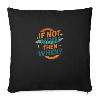 Si ce n’est pas maintenant, alors quand - Design rétro - Housse de coussin décorative 45 x 45 cm - noir - Devant
