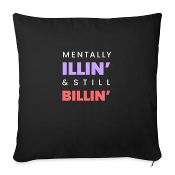 Mentally Illin’ & Still Billin’ – Funny Mental-Tee - Sofa pillowcase 17,3'' x 17,3'' (45 x 45 cm) - black - Front
