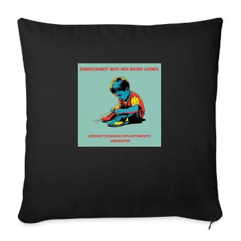 (Kinder)arbeit muss sich wieder lohnen! - Sofakissenbezug 45 x 45 cm - Schwarz - Vorne