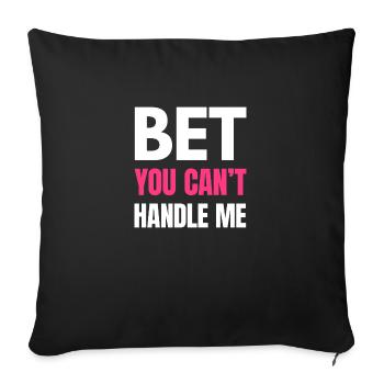 Je parie que vous ne pouvez pas me gérer - Citation audacieuse drôle - W - Housse de coussin décorative 45 x 45 cm - noir - Devant