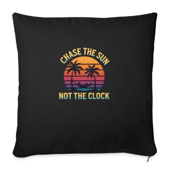 Chase the Sun, Not the Clock - Sofa pillowcase 17,3'' x 17,3'' (45 x 45 cm) - black - Front