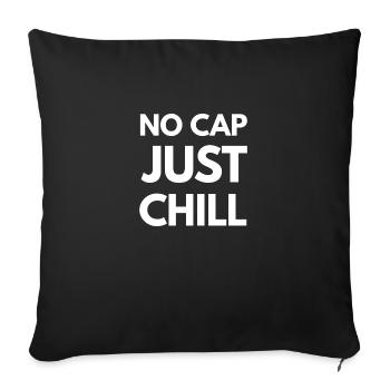 No Cap Just Chill – Funny Gen Z Slang Tee - W - Sofa pillowcase 17,3'' x 17,3'' (45 x 45 cm) - black - Front