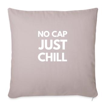 No Cap Just Chill – Funny Gen Z Slang Tee - W - Sofa pillowcase 17,3'' x 17,3'' (45 x 45 cm) - light taupe - Front