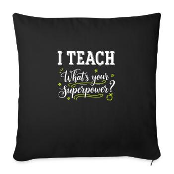 J’enseigne – Quel est votre superpouvoir ? Professeur drôle -W - Housse de coussin décorative 45 x 45 cm - noir - Devant