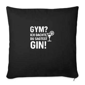 Gym? Nein, Gin! - Sofakissenbezug 45 x 45 cm - Schwarz - Vorne