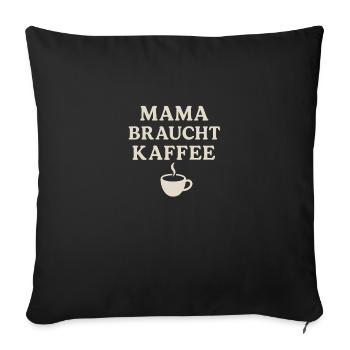 Mama braucht Kaffee – Lustiges Mama T-Shirt - Sofakissenbezug 45 x 45 cm - Schwarz - Vorne