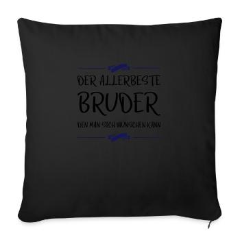 allerbeste bruder den man sich wünschen kann - Sofakissenbezug 45 x 45 cm - Schwarz - Vorne
