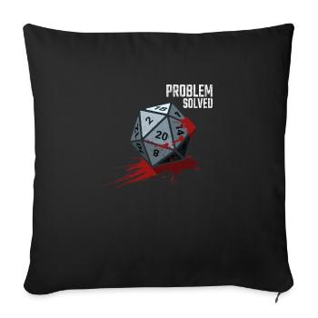 D20 Würfel - Problem solved - Sofakissenbezug 45 x 45 cm - Schwarz - Vorne