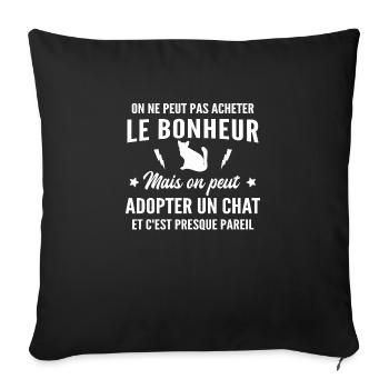 cadeau humour - le bonheur c'est adopter un chat - Housse de coussin décorative 45 x 45 cm - noir - Devant