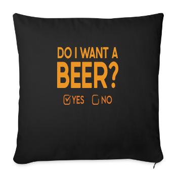 Do i want a Beer? - Sofakissenbezug 45 x 45 cm - Schwarz - Vorne