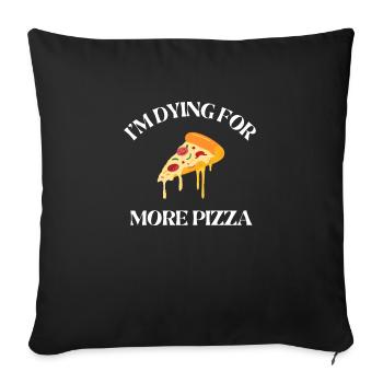 Je meurs d’envie de plus de pizza - Housse de coussin décorative 45 x 45 cm - noir - Devant
