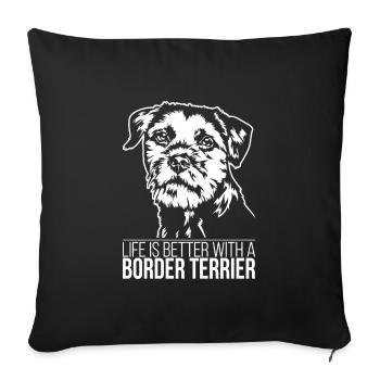 Border Terrier life is better Dog Saying Wilsigns - Sofa pillowcase 17,3'' x 17,3'' (45 x 45 cm) - black - Front
