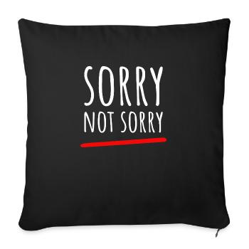Sorry Not Sorry. Ironic and funny design - Sofa pillowcase 17,3'' x 17,3'' (45 x 45 cm) - black - Front