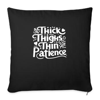 Thick Thighs Thin Patience - Sofa pillowcase 17,3'' x 17,3'' (45 x 45 cm) - black - Front