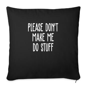 Please Don't Make Me Do Stuff Funny - Sofa pillowcase 17,3'' x 17,3'' (45 x 45 cm) - black - Front