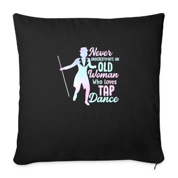Never Underestimate An Old Woman Who Loves Tap Dan - Sofa pillowcase 17,3'' x 17,3'' (45 x 45 cm) - black - Front
