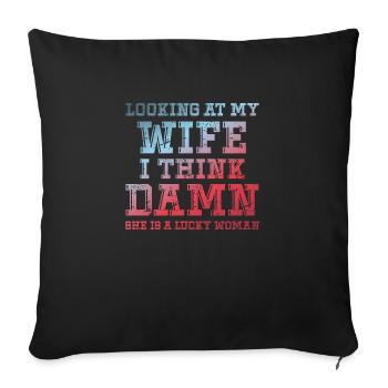 Looking At My Wife I Think Damn - Sofa pillowcase 17,3'' x 17,3'' (45 x 45 cm) - black - Front